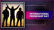 International Friendship Day 2025 Greetings, BFF Quotes, Wishes & Messages To Celebrate Friendship