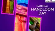 National Handloom Day 2025 Chief Guest: Sant Kabir Awards & National Handloom Awards To Be Conferred to Outstanding Weavers