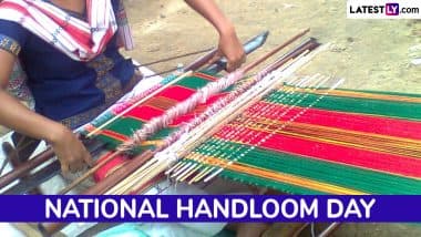 National Handloom Day 2025 Date and Theme: Know the History, Significance, Activities and How You Can Celebrate National Handloom Day in India