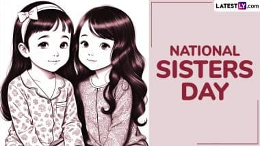 Sister's Day 2025 Greetings and Messages To Celebrate the Special Bond Between Sisters 