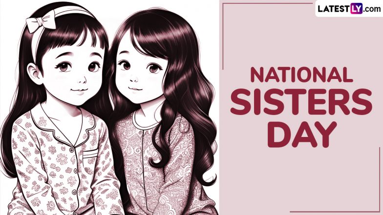 National Sisters Day&nbsp;2025 Wishes: Share Messages, Greetings, Sweet Quotes, HD Images and Wallpapers To Celebrate the Special Bond Between Sisters