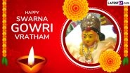 Swarna Gowri Vratham 2025 Wishes: Share Swarna Gowri Vratha Messages, WhatsApp Greetings, Goddess Parvati Images, Lord Ganesha HD Wallpapers and Pictures To Celebrate the Sacred Festival