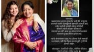 Veteran Marathi Actress Jyoti Chandekar of ‘Mee Sindhutai Sapkal’ Fame Dies, Actress Daughter Tejaswini Pandit Shares Statement (See Post)