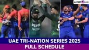United Arab Emirates T20I Tri-Nation Series 2025 Full Schedule, Free PDF Download Online: Get UAE vs PAK vs AFG Fixtures, Time Table and Match Timings in IST