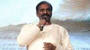 ‘Lord Ram Was out of His Mind’: Tamil Poet Vairamuthu’s Comments Spark Political Row in Tamil Nadu, BJP Calls His Remarks ‘Anti-Hindu’