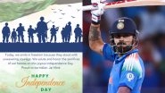 Independence Day 2025: Virat Kohli Pays Tribute to Indian Armed Forces; Shreyas Iyer, Shikhar Dhawan Share Wishes on Occasion of India&rsquo;s 79th Independence Day (See Posts)