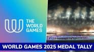 World Games 2025 Medal Tally Updated and List of Indian Winners: Check Country Wise Standings With Gold, Bronze and Silver Count