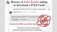 Fact Check: Did You Receive an Email Asking You To Download e-PAN Card? Know How To Report Phishing Emails As PIB Reveals Truth About Viral Email