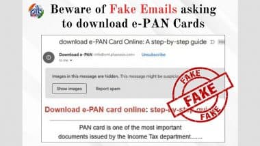 Fact Check: Did You Receive an Email Asking You To Download e-PAN Card? Know How To Report Phishing Emails As PIB Reveals Truth About Viral Email
