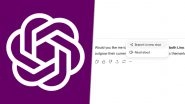 ChatGPT New Feature Update: Sam Altman-Run OpenAI Introduces &lsquo;Branch in New Chat&rsquo; in AI Chatbot To Explore Different Directions in Conversations Without Losing Original Thread