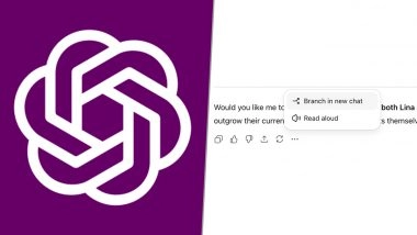 ChatGPT New Feature Update: Sam Altman-Run OpenAI Introduces ‘Branch in New Chat’ in AI Chatbot To Explore Different Directions in Conversations Without Losing Original Thread