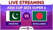 Pakistan vs Bangladesh Free Live Streaming Online, Asia Cup 2025 Super 4: How To Watch PAK vs BAN T20I Cricket Match Live Telecast on TV in India?