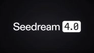 Seedream 4.0: TikTok Parent ByteDance Launches AI Image Model To Rival Google DeepMind&rsquo;s &lsquo;Nano Banana&rsquo;; Check Features and Other Details