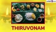 Thiruvonam 2025 Date: When Is Onam Main Day? Know Malayalam Calendar Timings, Significance and Key Rituals of Kerala’s Grandest Festival