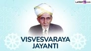 Visvesvaraya Jayanti 2025 Date: Who Was Sir M Visvesvaraya? Know History and Significance of Engineer&rsquo;s Day Celebrations in India