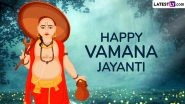 Vamana Jayanti 2025 Wishes and Greetings: WhatsApp Status Messages, HD Wallpapers, Images and Quotes To Share With Family and Friends