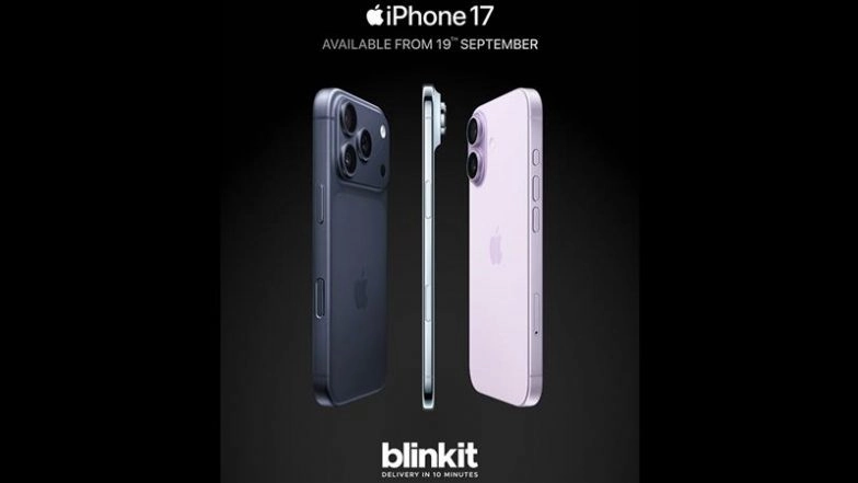 iPhone 17, iPhone Air, iPhone 17 Pro and iPhone 17 Pro Max Delivery in 10 Minutes: Blinkit Announces To Deliver All Models of Apple iPhone 17 Series From September 19
