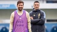 Lionel Scaloni Hopes Argentina vs Venezuela Won&rsquo;t Be Lionel Messi&rsquo;s Last Game at Home, Argentine Head Coach Urges Fans to Cherish LM10 in FIFA World Cup 2026 Qualifier Match