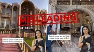 Tanya Mittal House Viral Video Fact Check: Clip Claiming To Show Bigg Boss 19 Contestant&rsquo;s Luxurious Home in Gwalior Is Actually From Pakistan&rsquo;s Islamabad