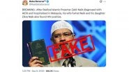 Is Zakir Naik Suffering From AIDS? Controversial Islamic Preacher Dismisses Viral Social Media Claims As Fake News