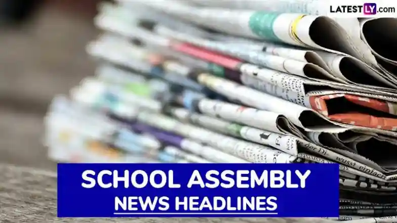 School Assembly News Headlines Today, 19 September 2025: Check and Read Important National, International, Sports, Entertainment and Business Stories During Daily Assembly