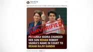 Did Priyanka Gandhi Vadra Change Her Son&rsquo;s Name to Rehan Rajiv Gandhi? Fact Check Finds Viral Claim Unverified