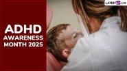ADHD Awareness Month October 2025: Theme, History, Significance & Key Facts About Attention Deficit Hyperactivity Disorder