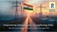 Business News | Empowering Infrastructure, Strengthening India - Riyo Electricals Limited Officially Launched on 15th August 2025