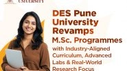 Business News | DES Pune University Revamps M.Sc. Programs with Industry-Aligned Curriculum, Advanced Labs & Real-World Research Focus