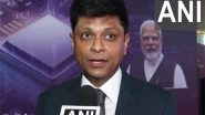 Business News | India Needs More Fabless Semiconductor Companies to Drive Ecosystem Growth: Axiro Semiconductor CEO Naveen Yanduru