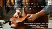 Business News | Rustic Town Unveils Handcrafted Leather Collection Made in India