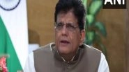 India News | 'No Need to Panic, Negotiations Underway': Union Minister Piyush Goyal on Trump Tariffs