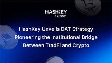 Business News | HashKey Unveils DAT Strategy: Pioneering the Institutional Bridge Between TradFi and Crypto