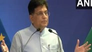 India News | We Complement Each Other Rather Than Compete: Piyush Goyal on India-EU FTA Negotiations