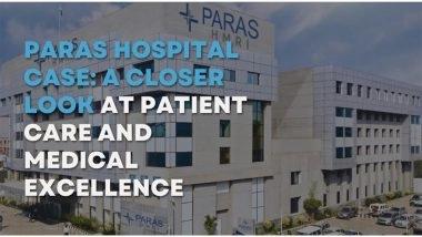 Business News | Paras Hospital Case: A Closer Look at Patient Care and Medical Excellence
