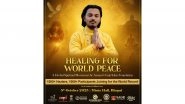 Business News | Historic Global Movement in India - "Healing for World Peace by Ayush Gupta - Anannt Oorja