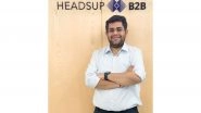 Business News | Headsup B2B Secures Rs. 16.65 Crore Debt Capital to Accelerate Growth and Innovation