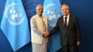 World News | UN Chief Pledges Full Support for Bangladesh's Democratic Transition