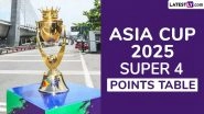 Asia Cup 2025 Super 4 Points Table Updated: India Secure Thrilling Super Over Win Over Sri Lanka Ahead of IND vs PAK Final