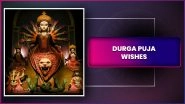 Durga Puja 2025 Wishes, Greetings & Messages To Celebrate the Festival Dedicated To Maa Durga