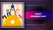 Engineer&rsquo;s Day 2025 Wishes, Quotes, Messages & Greetings To Honour the Engineers