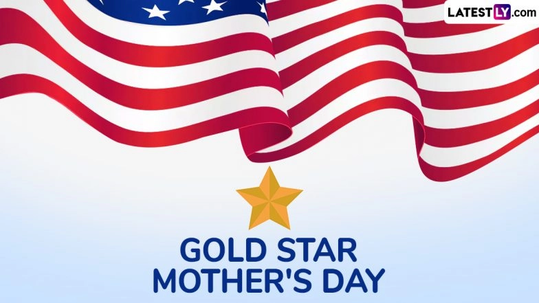Gold Star Mother's Day 2025 Date in USA: Know Meaning, History, Significance and Observance of the Day Honouring Families of Fallen Military Heroes