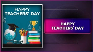 Happy Teachers’ Day 2025 Greetings, Inspirational Quotes & Messages To Send on September 5