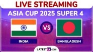 India vs Bangladesh Free Live Streaming Online, Asia Cup 2025 Super 4: How To Watch IND vs BAN T20I Cricket Match Live Telecast on TV in India?