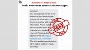 Did India Post Send Message Asking To Update Address Within 24 Hours To Avoid Package Being Returned? PIB Fact Check Debunks Fake Message Going Viral