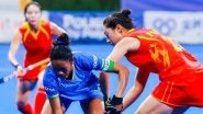 India Women's Hockey Team Loses 4-1 Against China in Women's Asia Cup 2025 Final; Misses Out On Direct Qualification in World Cup After Finishing As Runner-Up