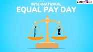 International Equal Pay Day 2025 Quotes: Inspiring Messages To Raise Awareness on Gender Pay Gap