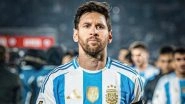 Will Lionel Messi Play in Ecuador vs Argentina FIFA World Cup 2026 CONMEBOL Qualifiers Match? Here&rsquo;s the Possibility of Inter Miami Superstar Featuring in Starting XI