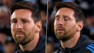 Lionel Messi Breaks Down in Tears As Fans Pay Tribute to Him Before His Potential Last Match in Argentina in FIFA World Cup 2026 Qualifiers (Watch Video)