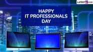 National IT Professionals Day 2025 Wishes and Images: WhatsApp Messages, Greetings, Facebook Status and Wallpapers To Share With Family and Friends